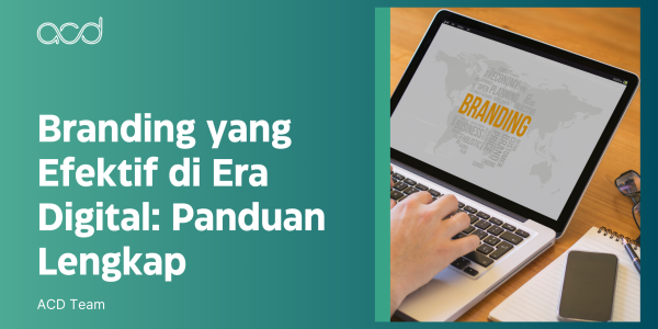 Branding yang Efektif di Era Digital: Panduan Lengkap